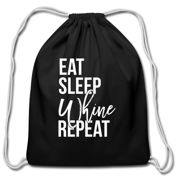 Eat, Sleep, Whine, Repeat - Cotton Drawstring Bag - black