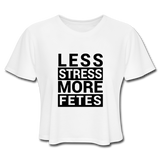 Less Stress, More Fetes (Crop Top) - white